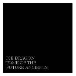 Ice Dragon : Tome of the Future Ancients
